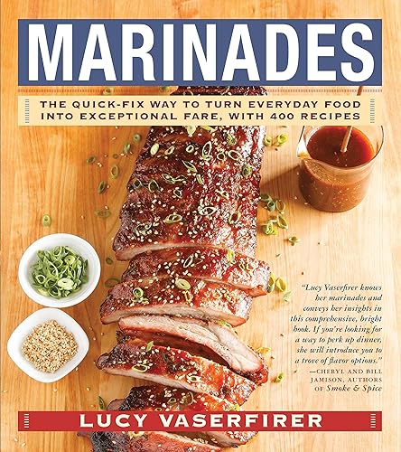 Marinades: The Quick-Fix Way to Turn Everyday Food Into Exceptional