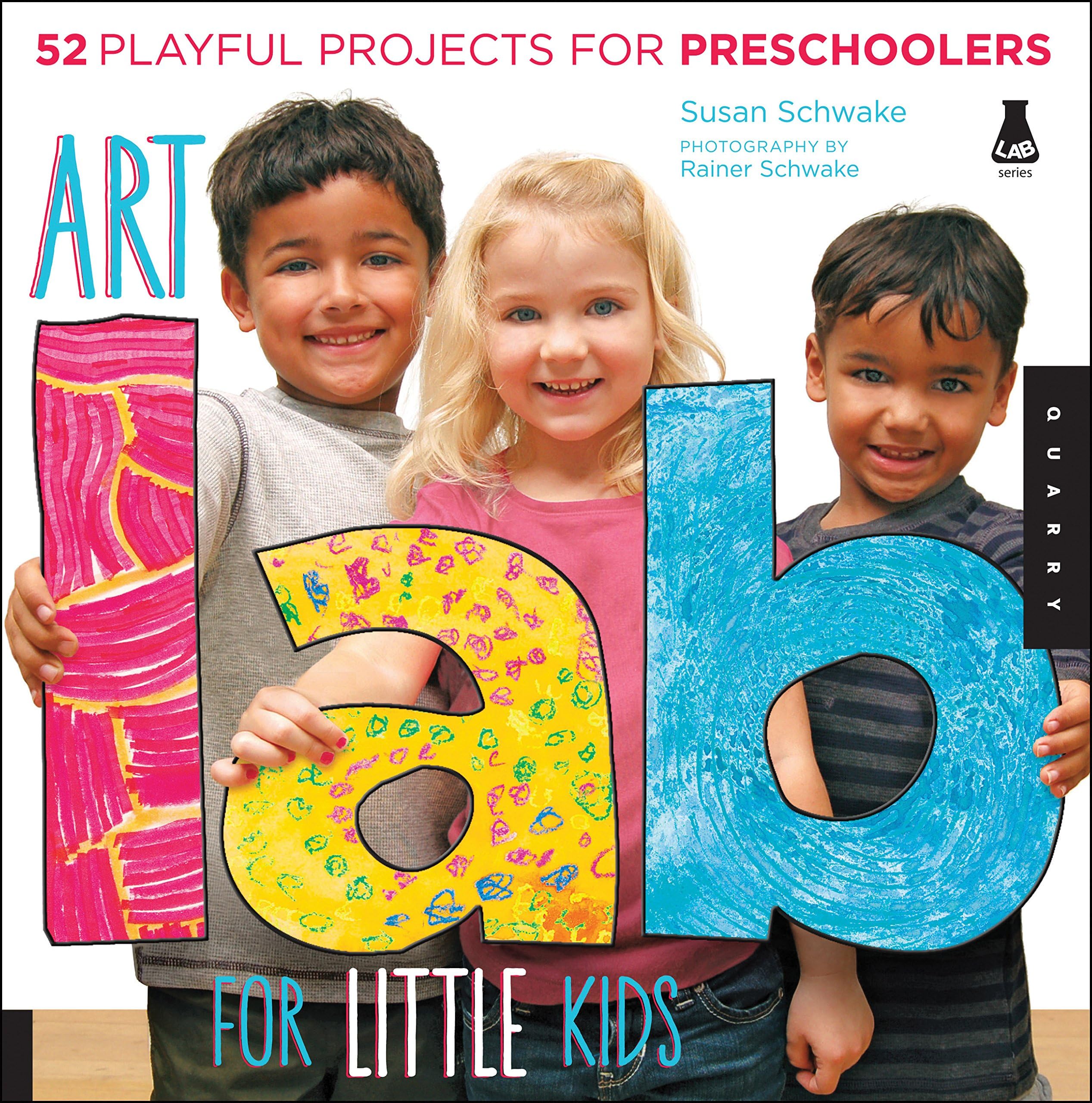 Art Lab for Little Kids: 52 Playful Projects for Preschoolers (Lab for Kids)