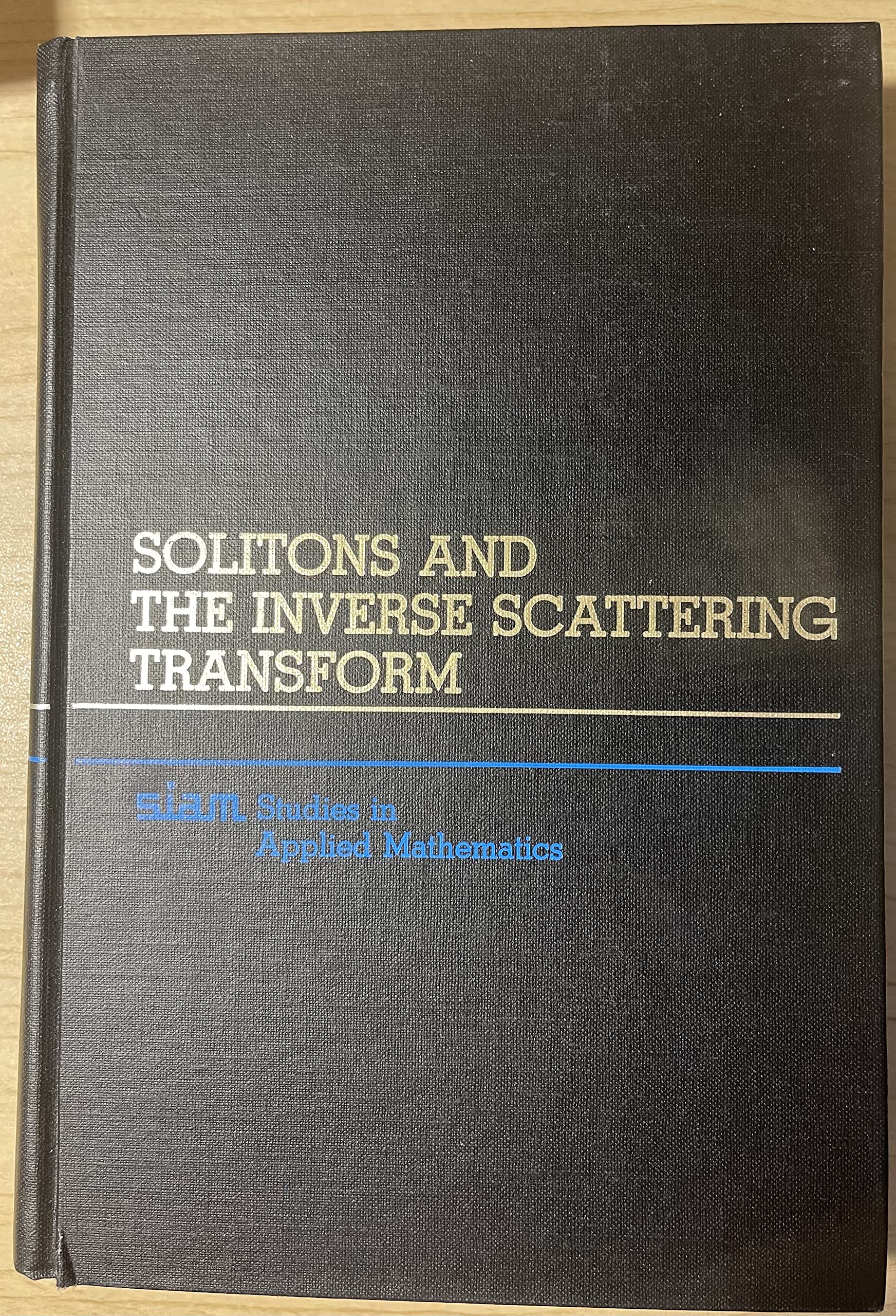 Solitons and the Inverse Scattering Transform (SIAM Studies in Applied Mathematics, No. 4)
