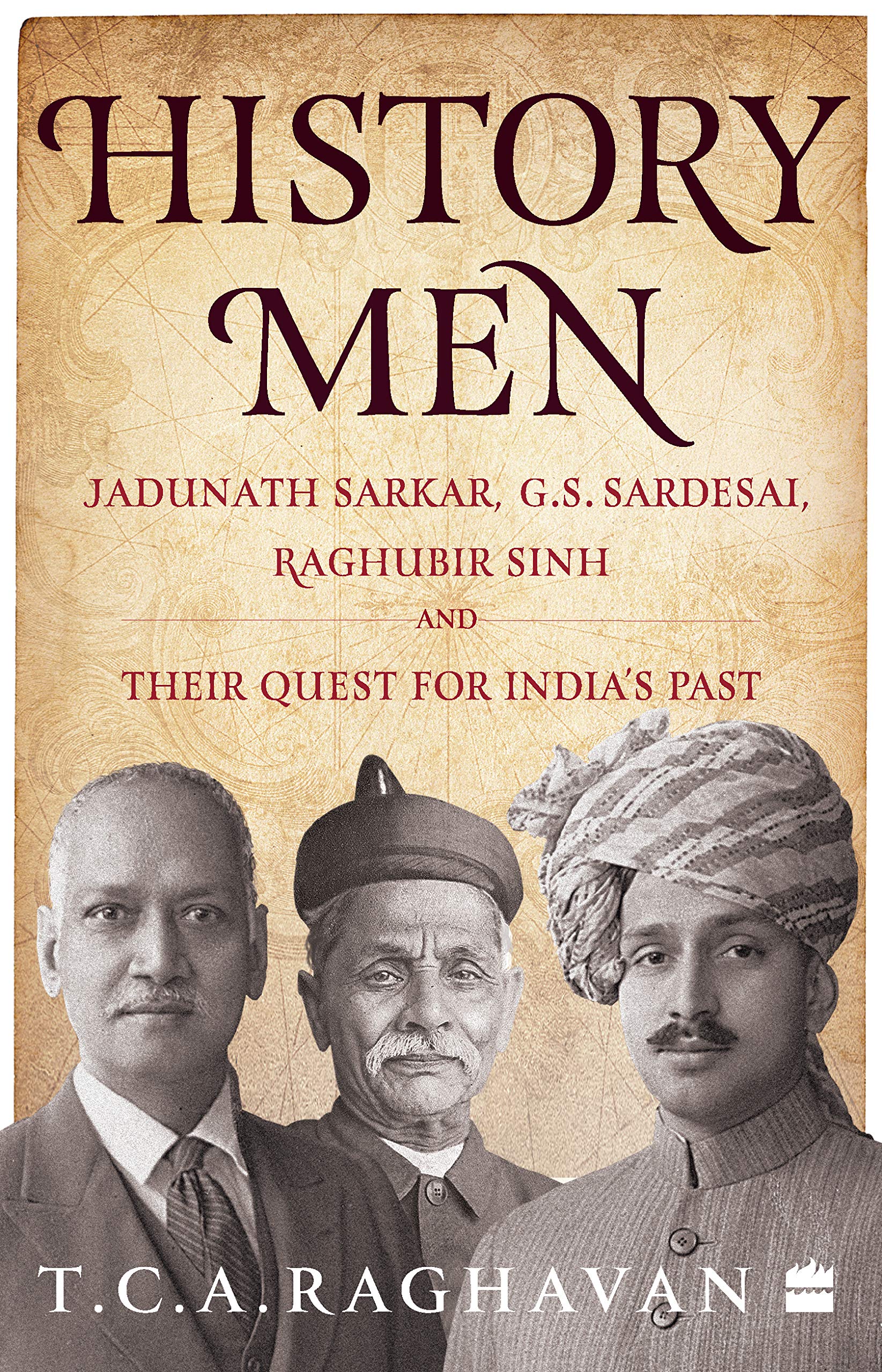 History Men: Jadunath Sarkar, G.S. Sardesai, Raghubir Sinh and