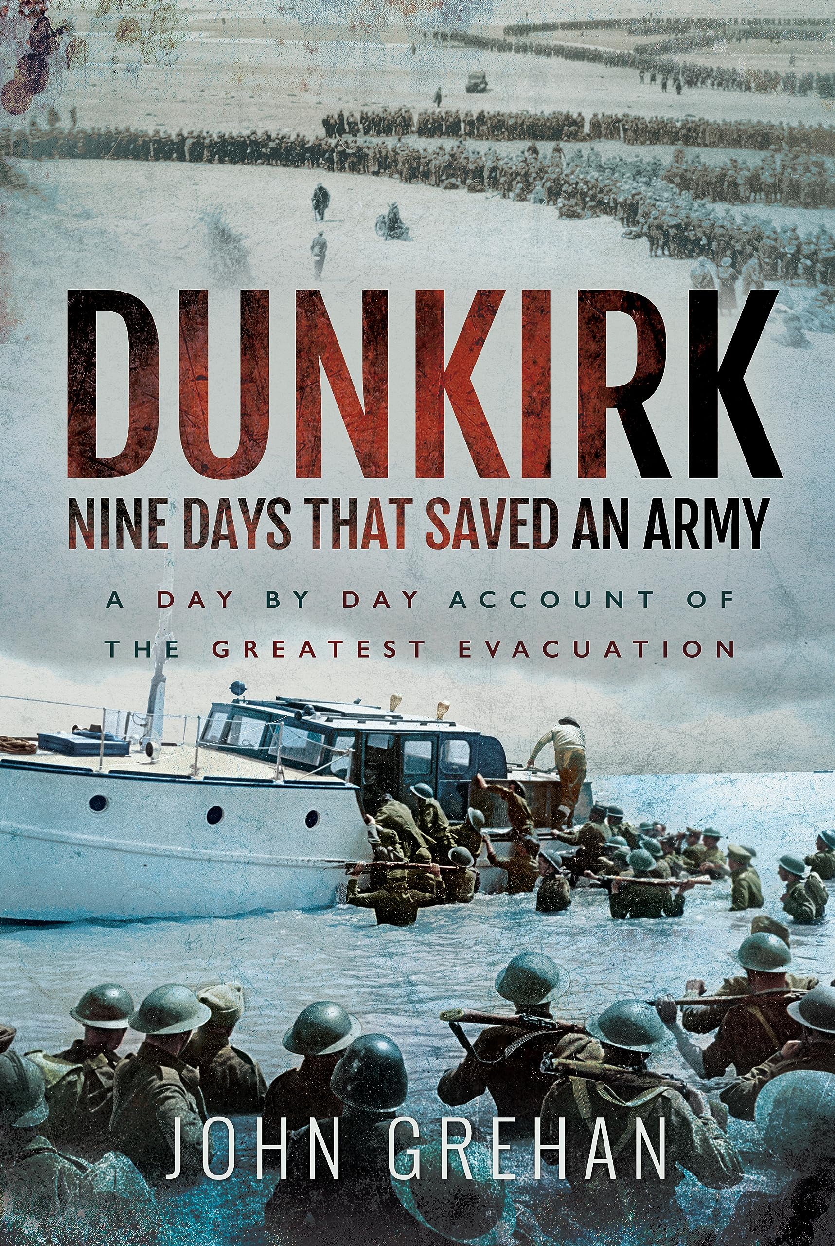 Dunkirk Nine Days That Saved An Army: A Day by . Grehan Paperback**
