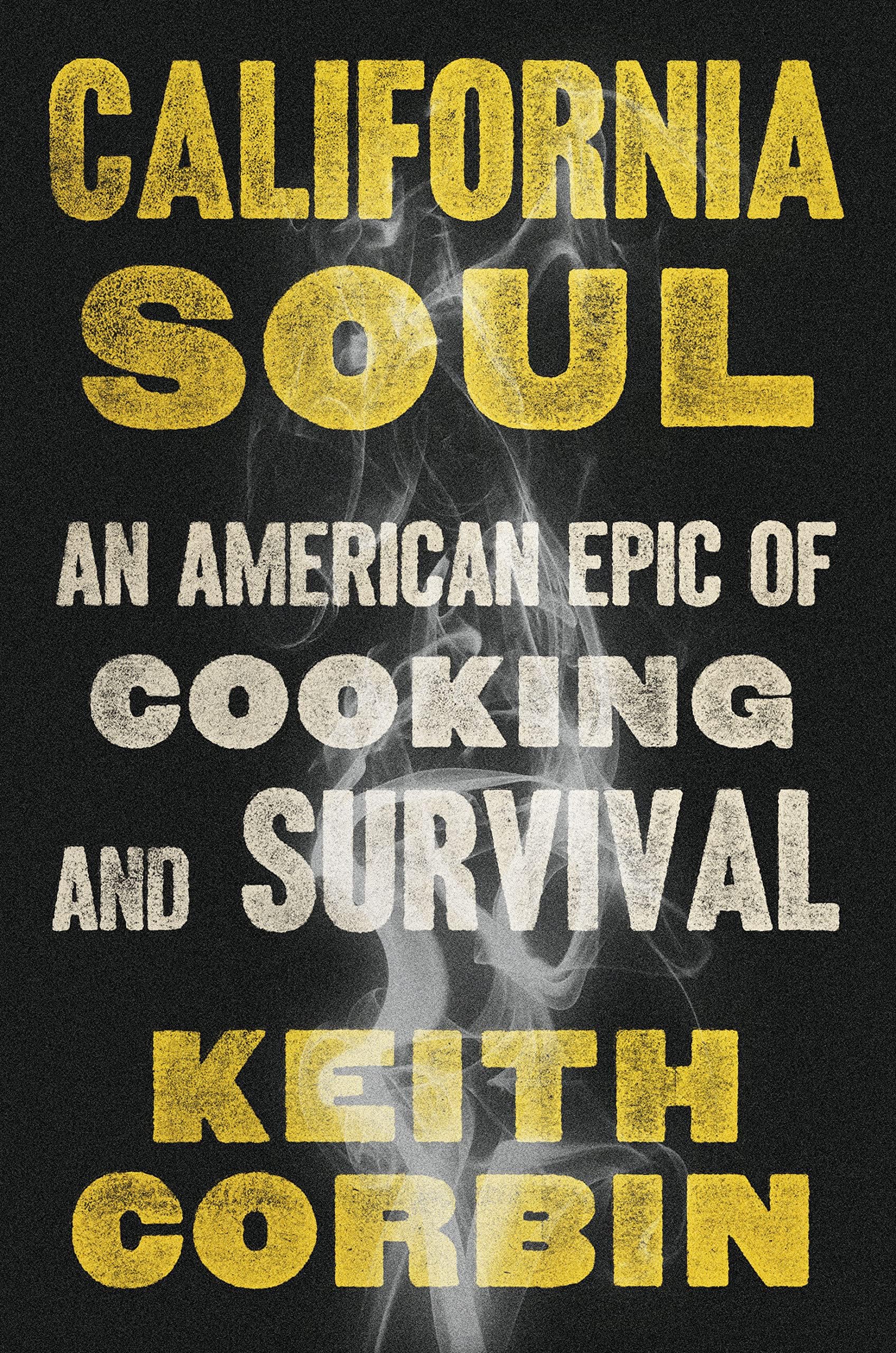 California Soul: An American Epic of Cooking and Survival