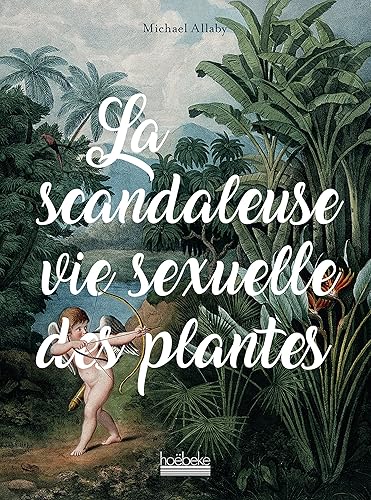 La Scandaleuse Vie sexuelle des plantes