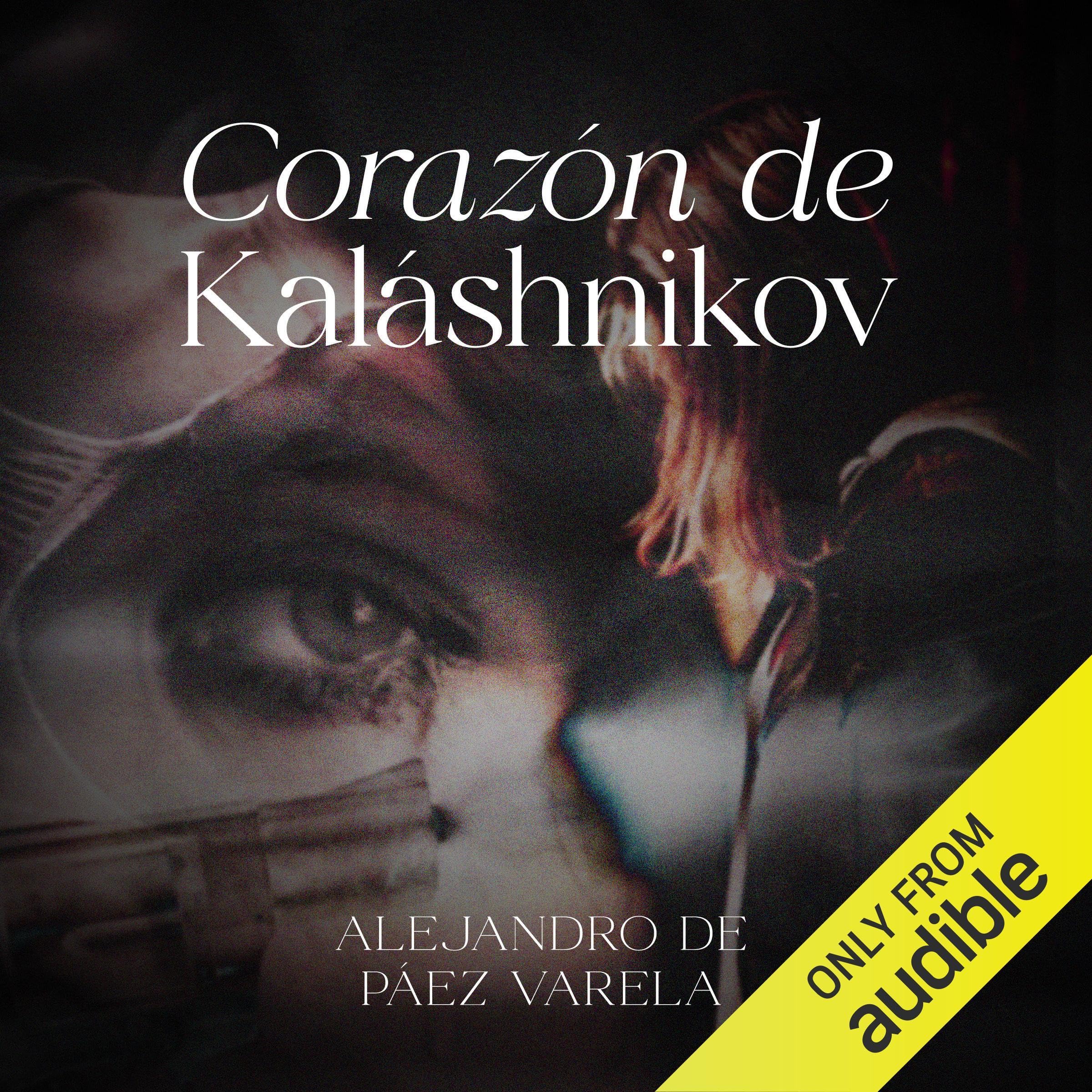 Corazón de Kaláshnikov [Kalashnikov's Heart]