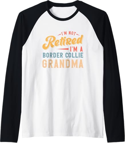 I'm Not Retired I'm A Border Collie Grandma Raglan Baseball Tee Black/White,Dark Heather Grey/White,Navy Blue/White,Royal