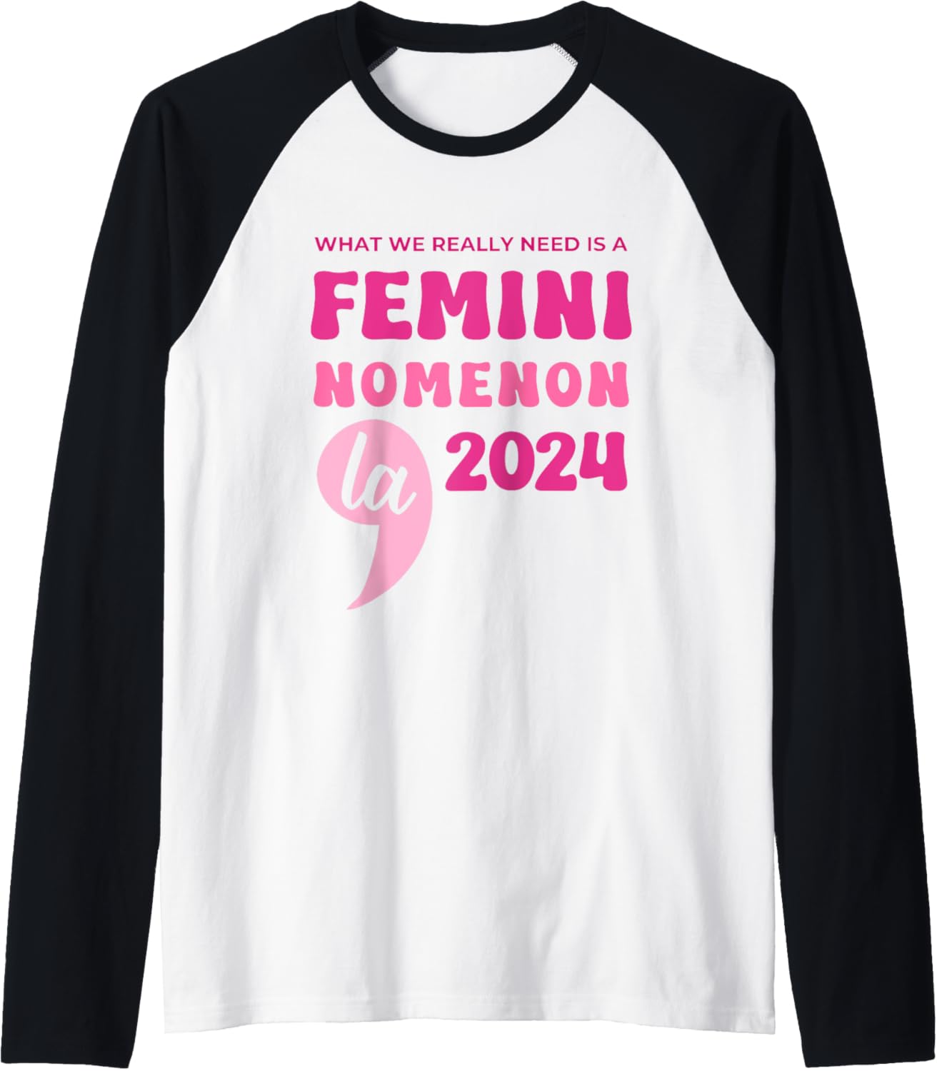 What We Really Need Is A Femininomenon La 2024 Quote Raglan Baseball Tee What We Really Need Is A Femininomenon La 2024 Quote Raglan Baseball Tee