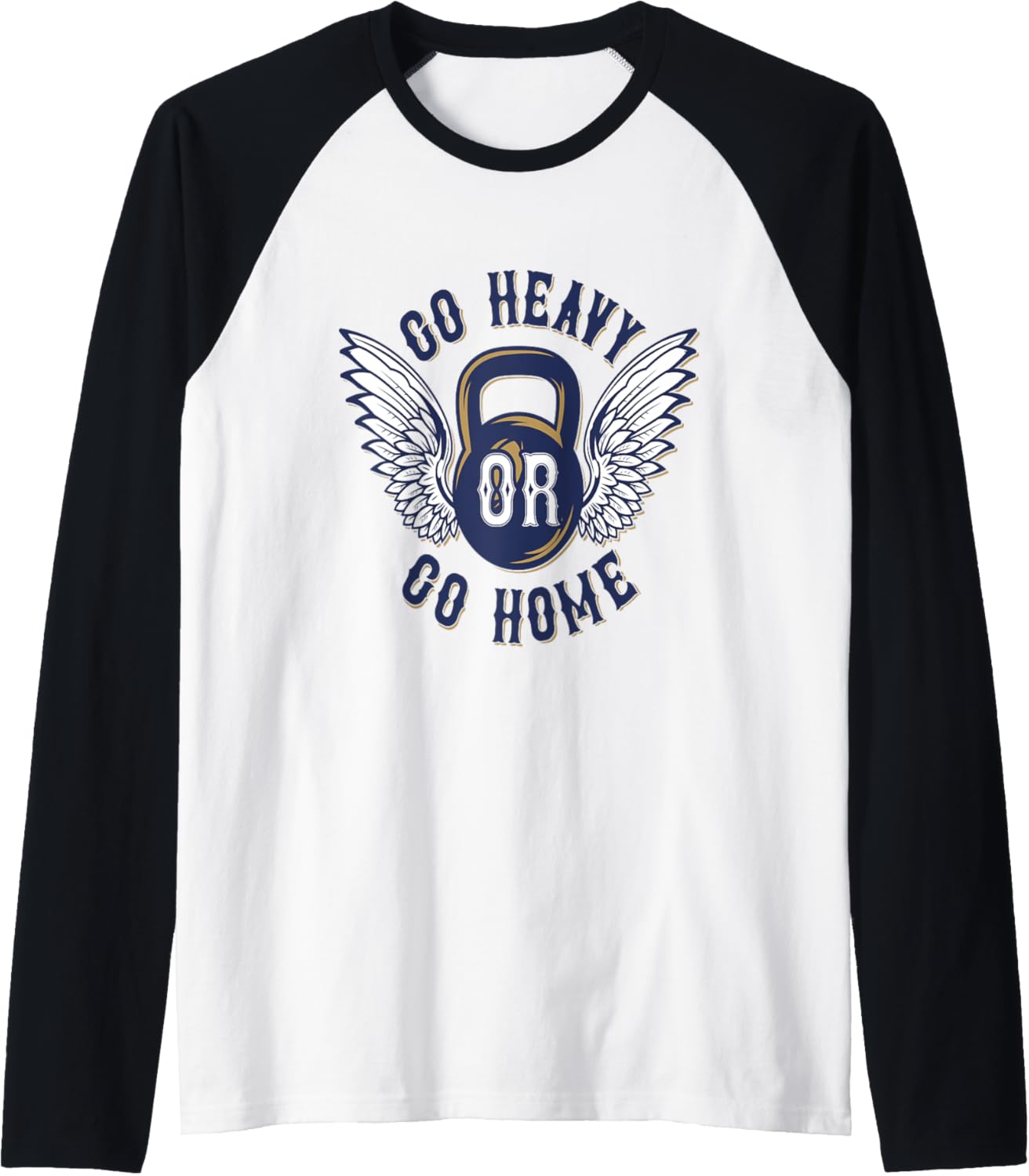 Go Heavy or Go Home T-Shirt Workout Shirt Men Women Raglan Baseball Tee