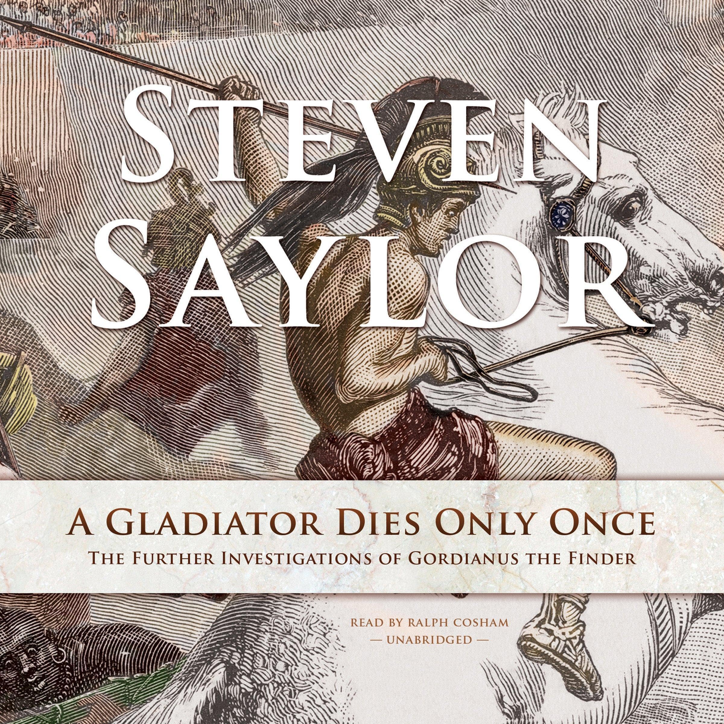 Cover art for A Gladiator Dies Only Once: The Further Investigations of Gordianus the Finder