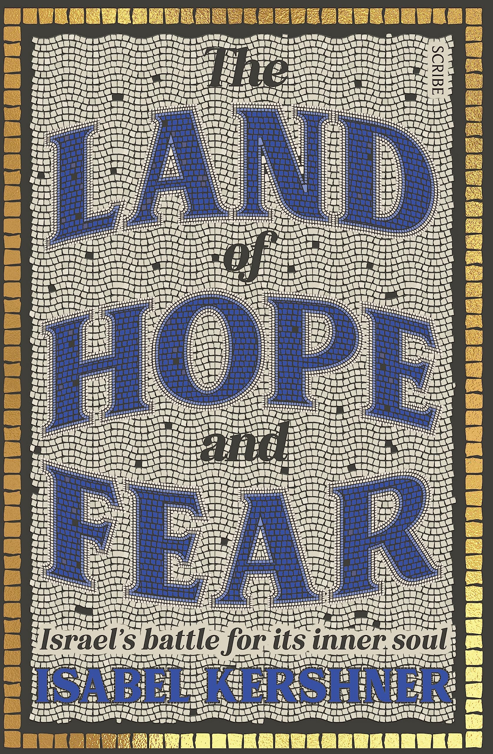 The Land of Hope and Fear: Israel’s battle for its inner soul