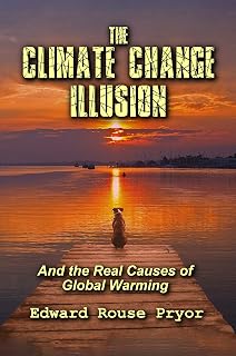 The Climate Change Illusion: And the Real Causes of Global Warming