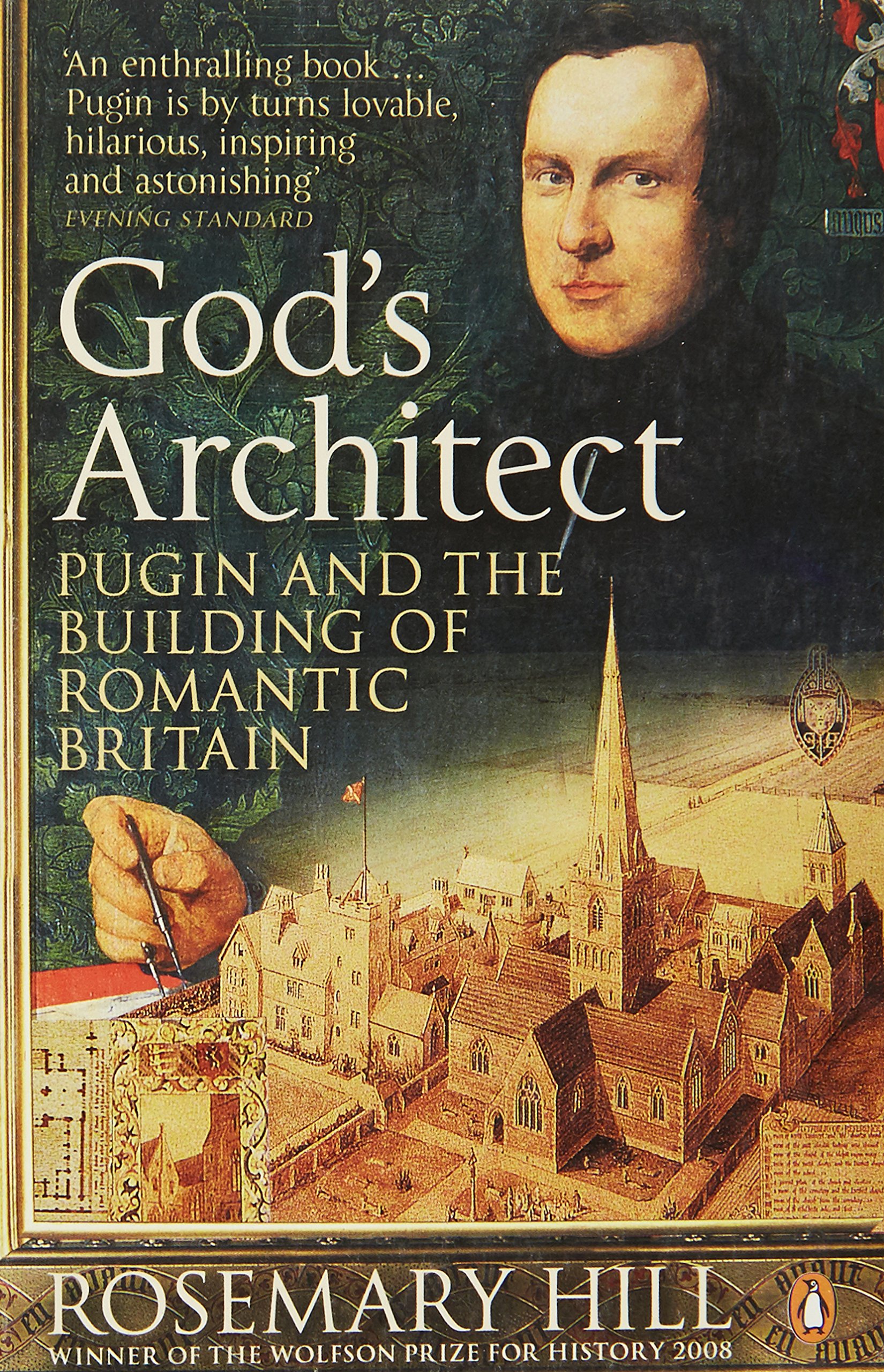 God's Architect: Pugin and the Building of Romantic Britain by Rosemary Hill...