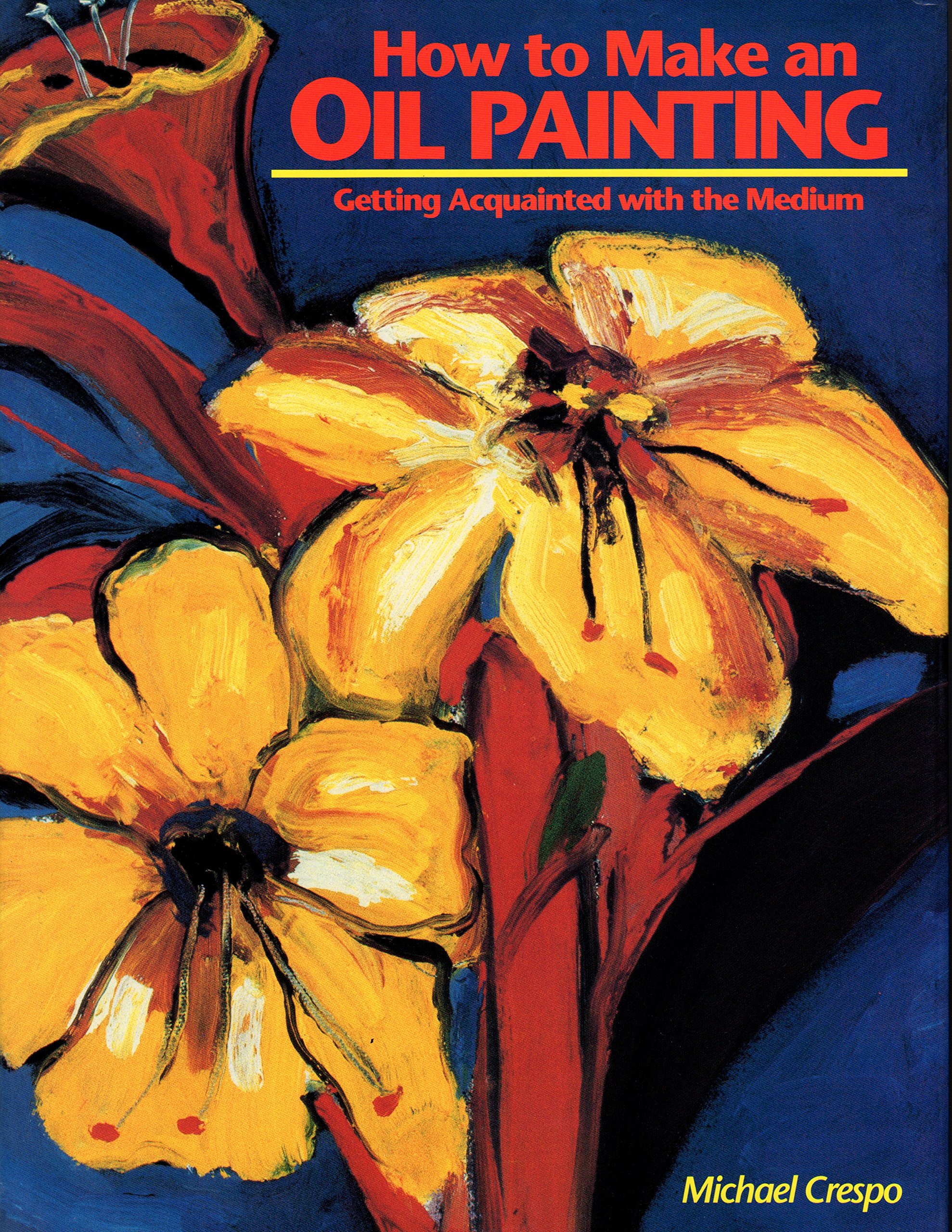 Buy How to Make an Oil Painting: Getting Acquainted with the Medium — BookShops.in