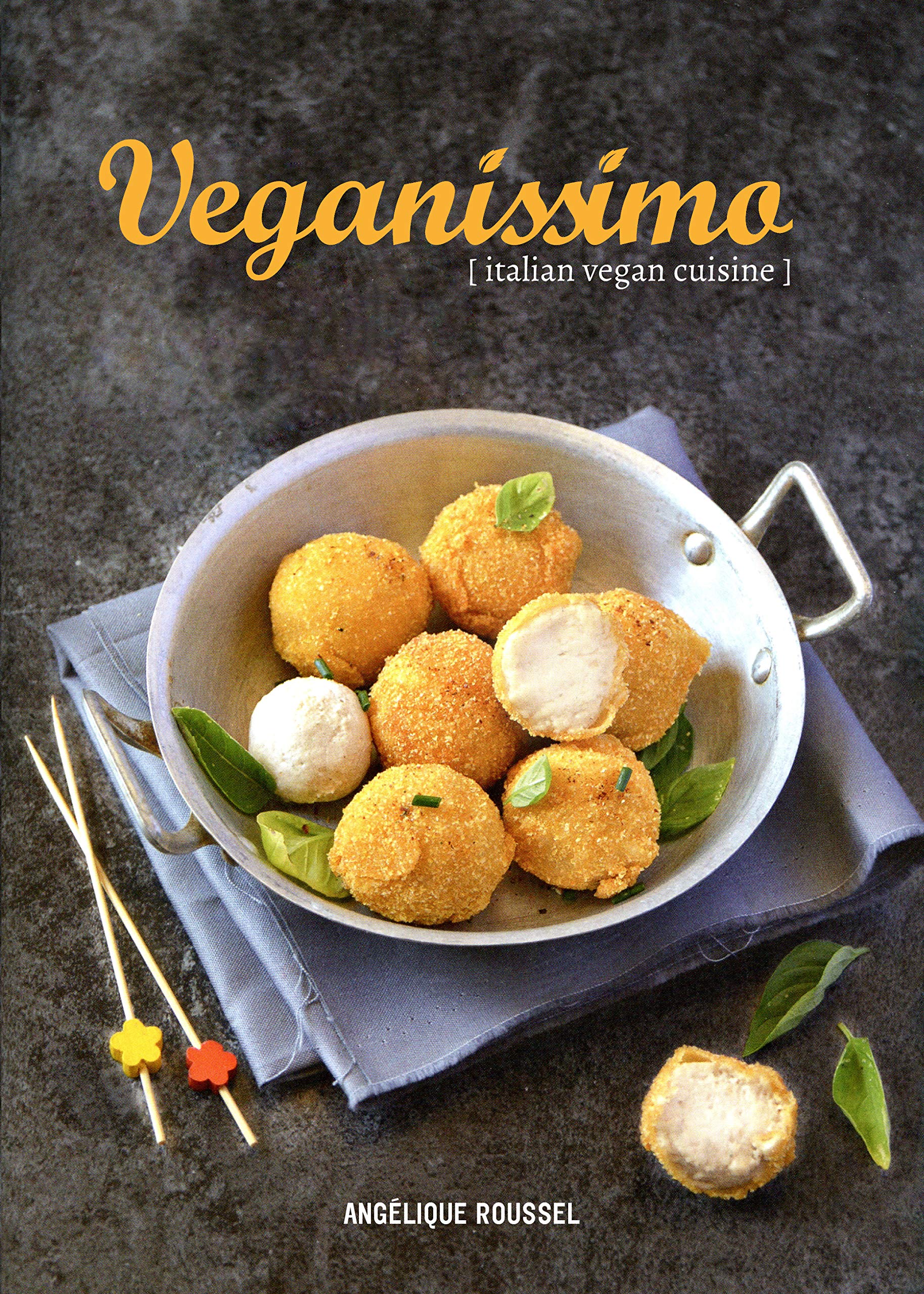 Veganissimo: Italian Vegan Cuisine by Angelique Roussel (Hardcover, 2019)