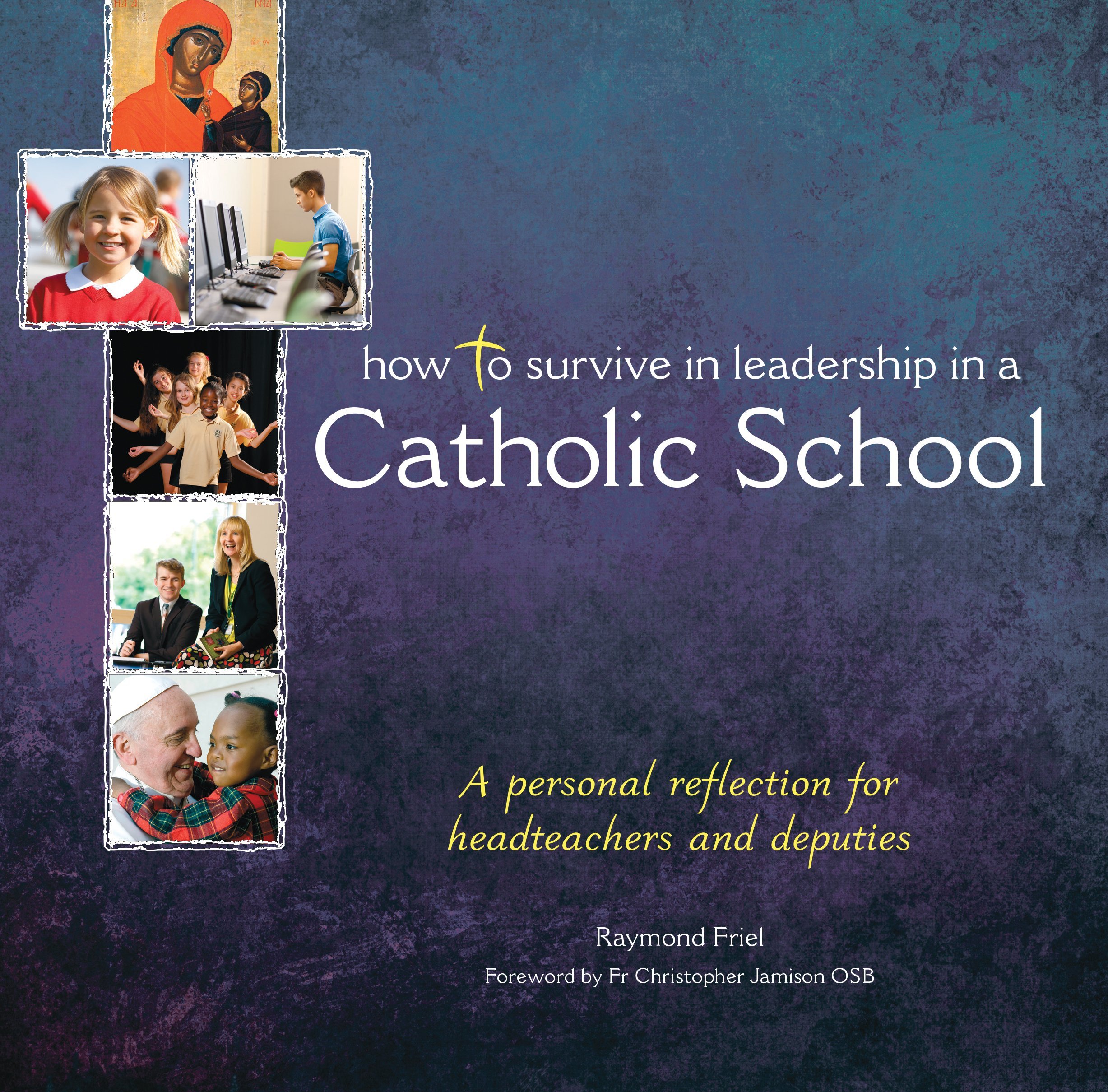 How to Survive in Leadership in a Catholic School