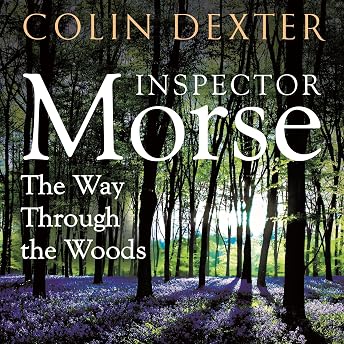 The Way Through the Woods: An Inspector Morse Mystery 10 Audiobook by Colin Dexter episode artwork