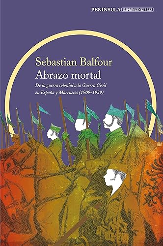 Abrazo mortal: De la guerra colonial a la Guerra Civil en España y Marruecos (1909-1939)