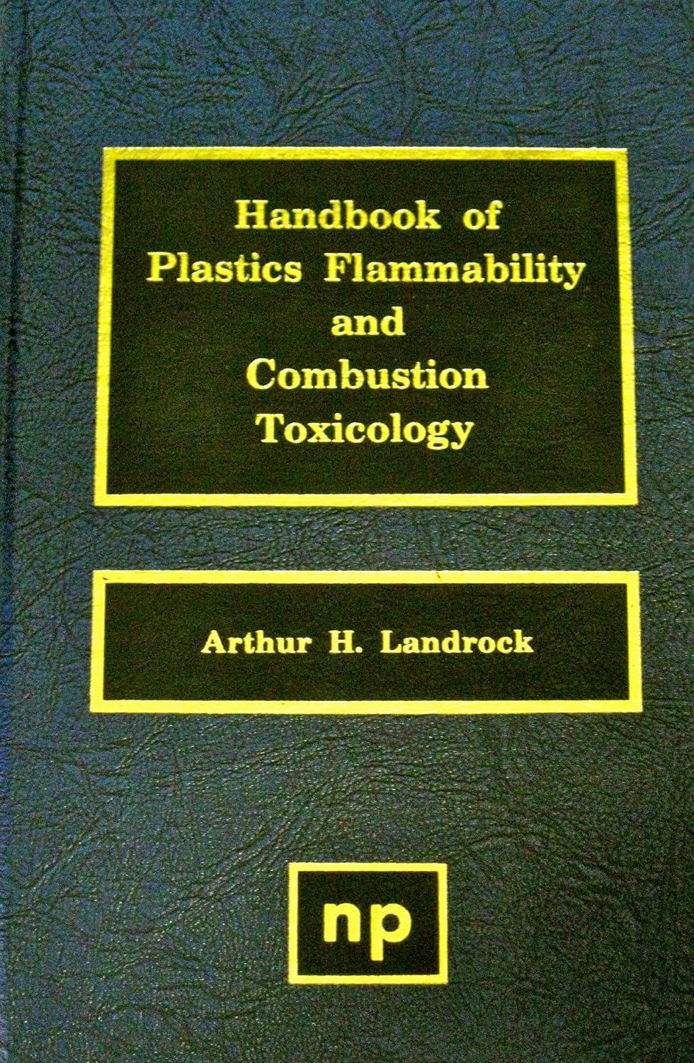 Handbook of plastics flammability and combustion toxicology Principles