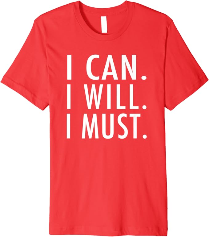 Amazon Com I Can I Will I Must Success Motivational T Shirt Clothing Shoes Jewelry