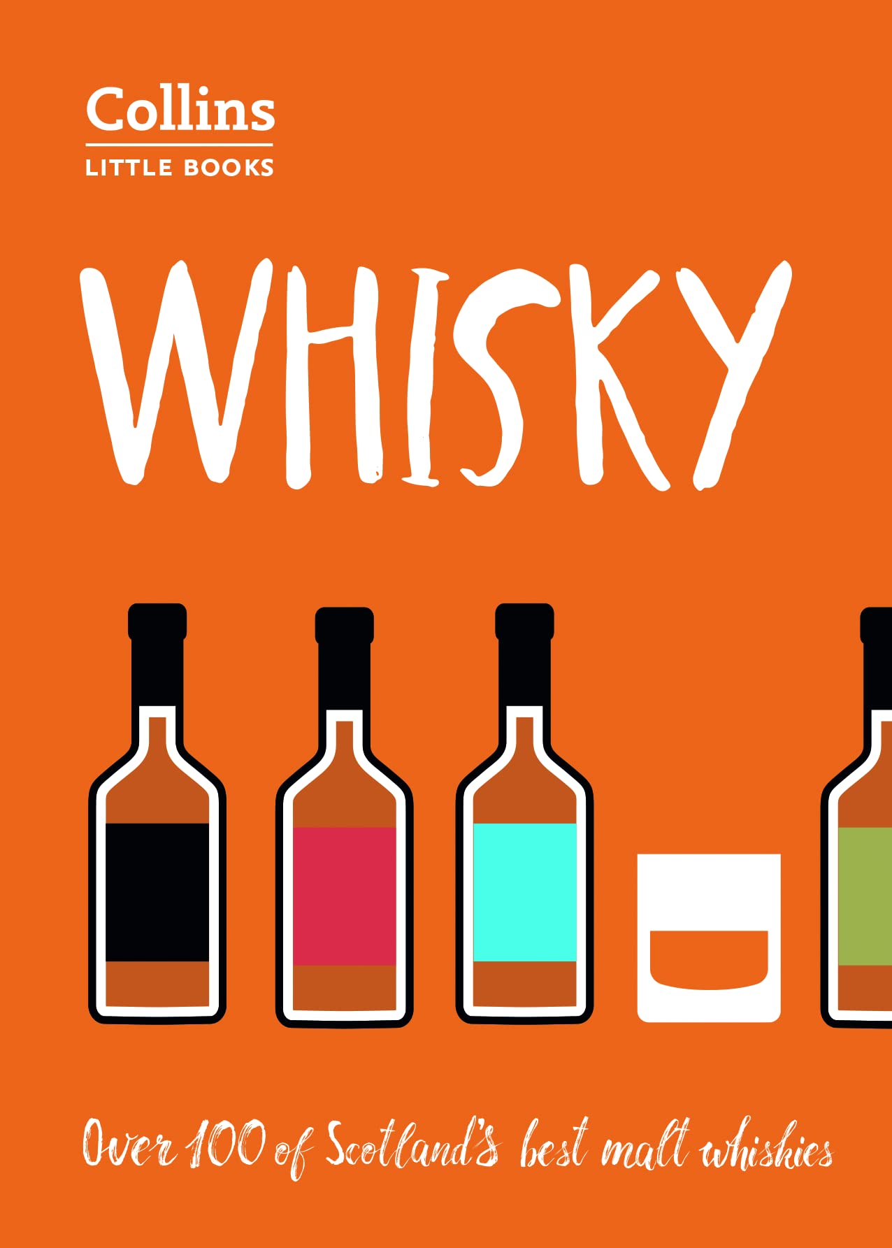 Whisky: Over 100 of Scotland's Best Malt Whiskies (Collins Little Books)