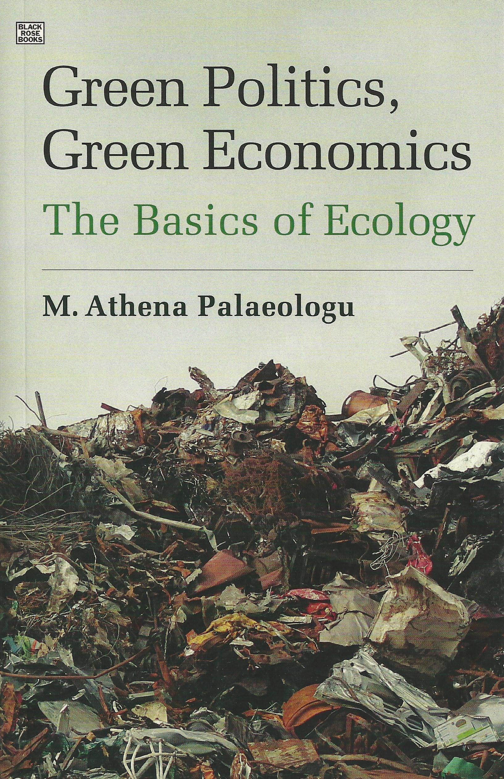 Green Politics, Green Economics: The Basics of Ecology [Paperback] Palaeologu, M. Athena