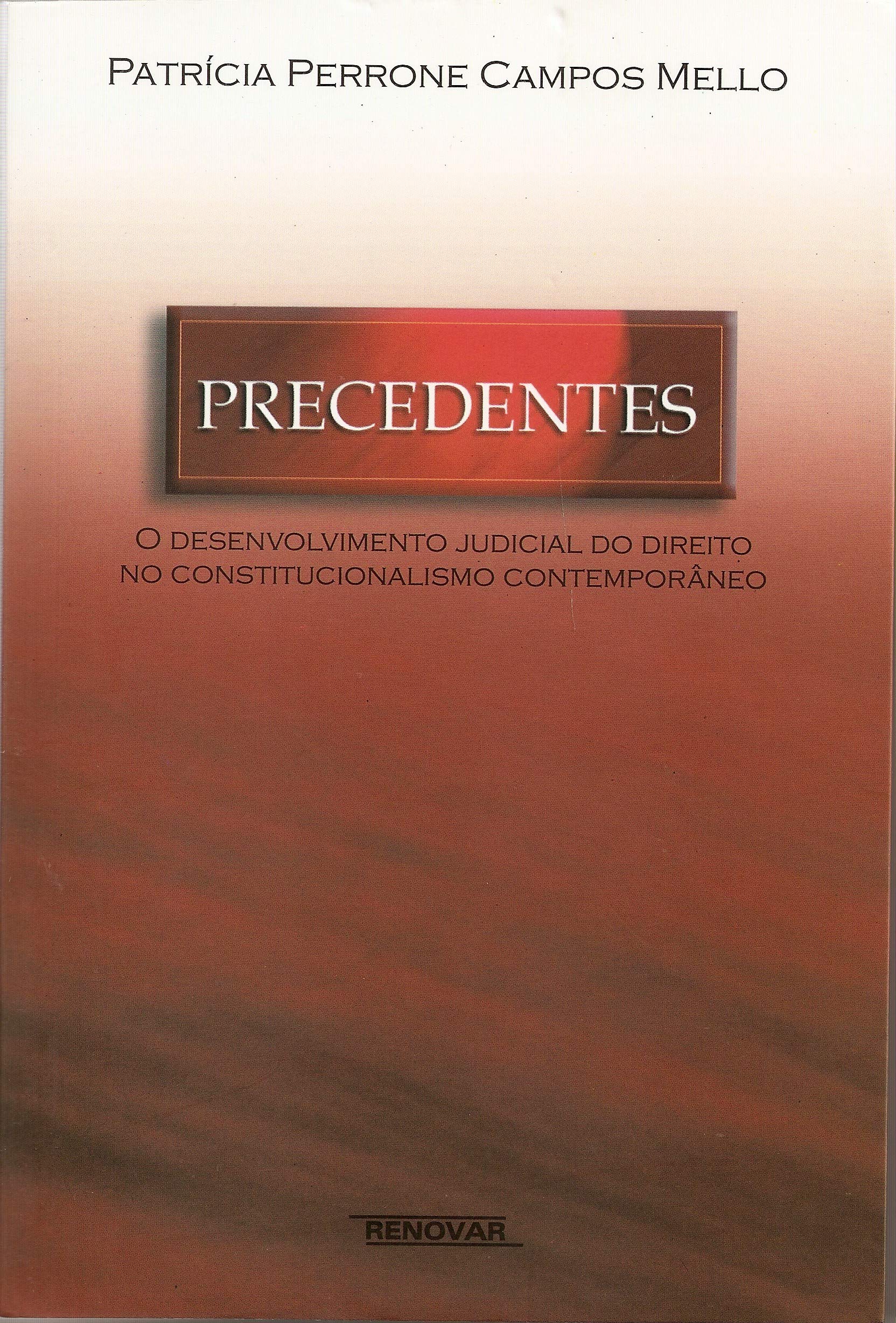 Capa de Precedentes: o Desenvolvimento Judicial do Direito no Constitucionalismo Contemporâneo