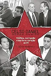 Celso Daniel: Política, corrupção e morte no coração do PT
