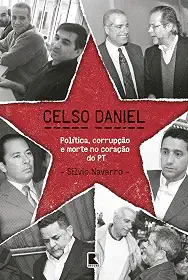 Celso Daniel: Política, corrupção e morte no coração do PT