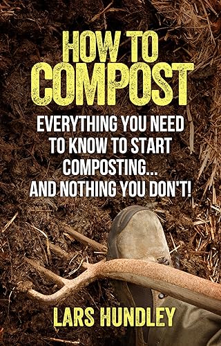 How To Compost: Everything You Need To Know To Start Composting, And Nothing You Don't!