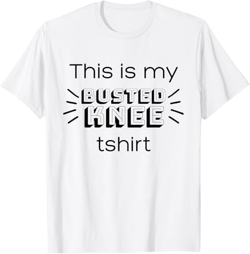 Funny Broken Knee Joke - Camiseta de regalo para lesión de rodilla