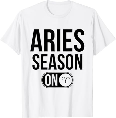 Aries Season On - Astrology Zodiac Sign T-Shirt