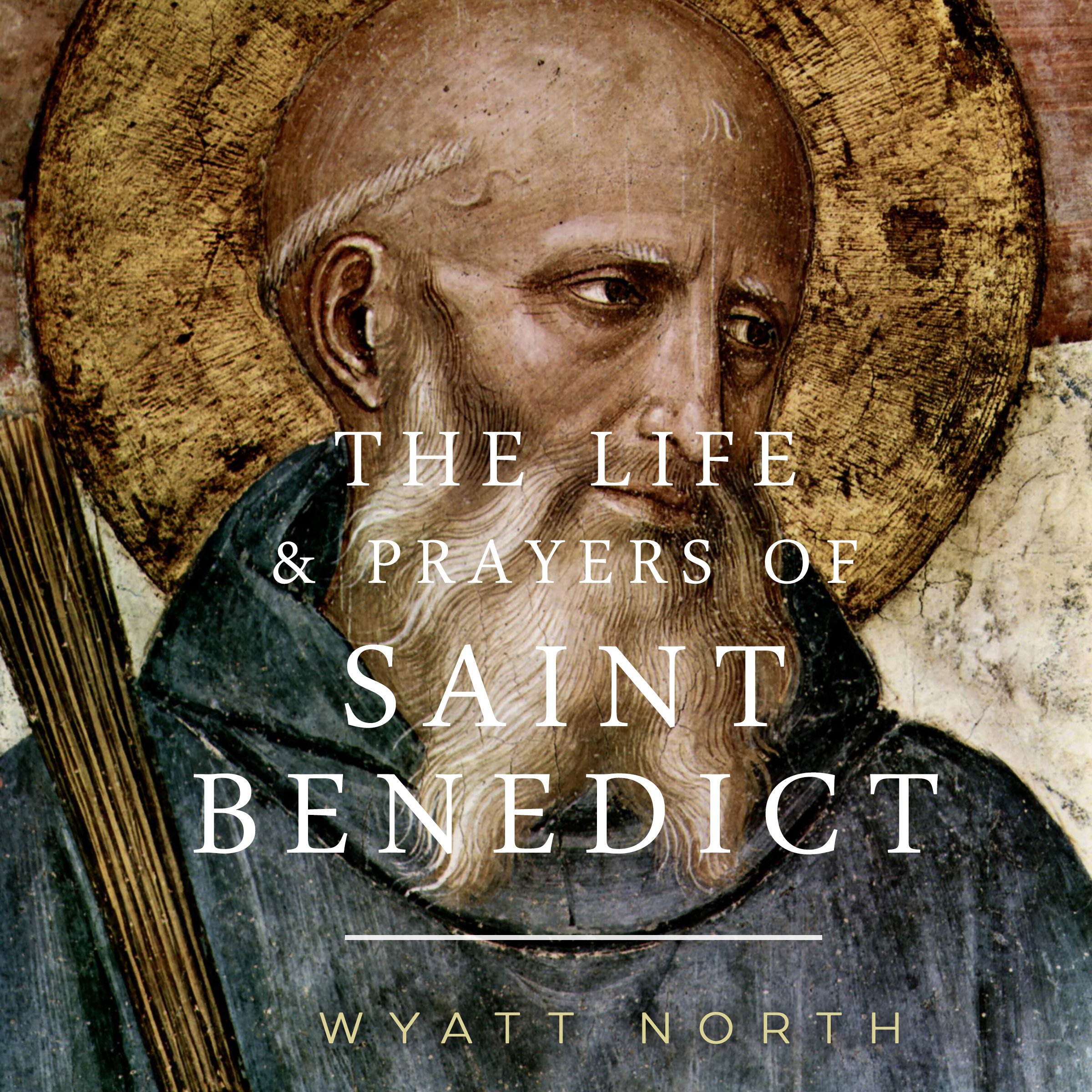 The Life and Prayers of Saint Benedict