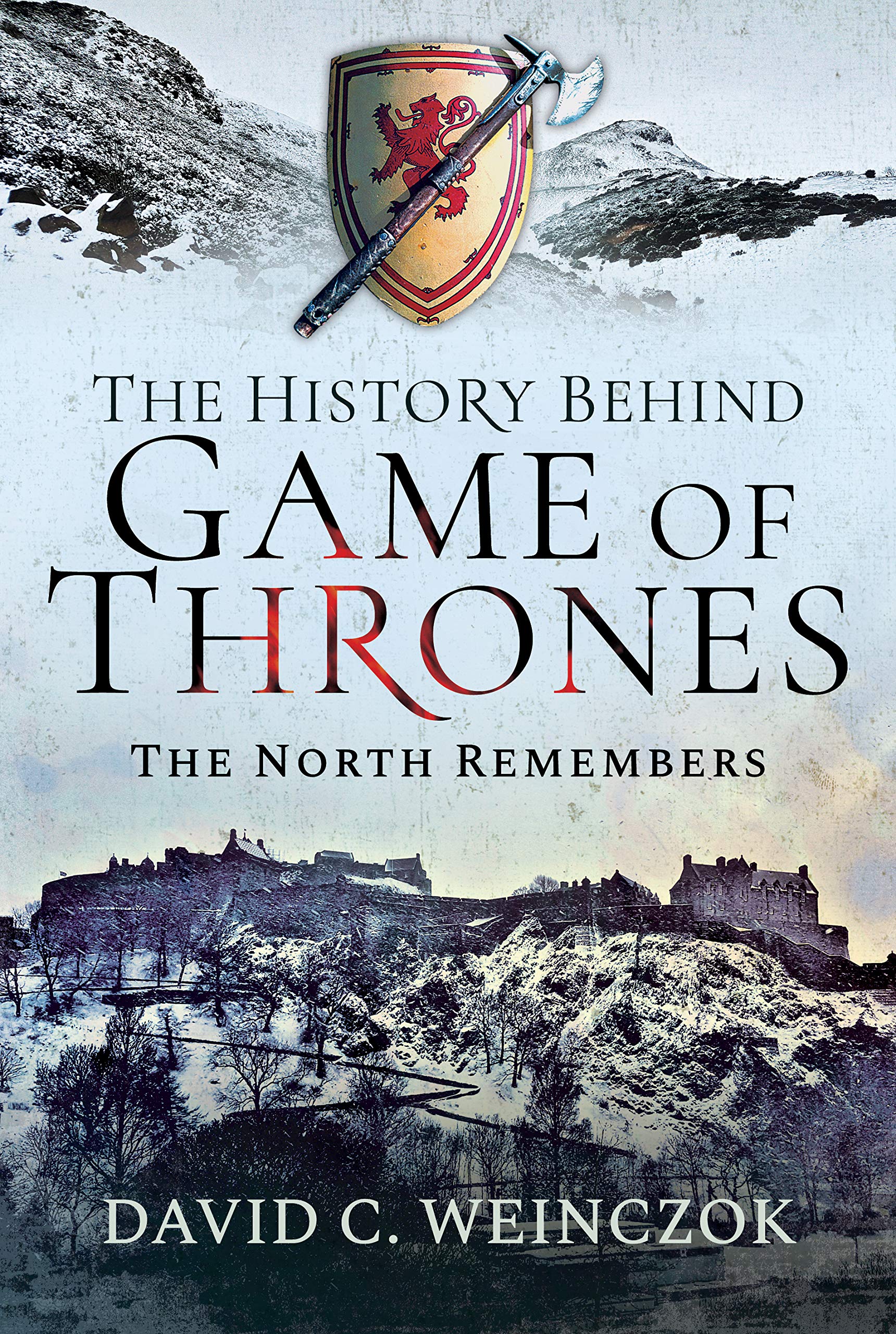 The History Behind Game of Thrones: The North Remembers: Amazon.co.uk:  David C Weinczok: 9781526749000: Books