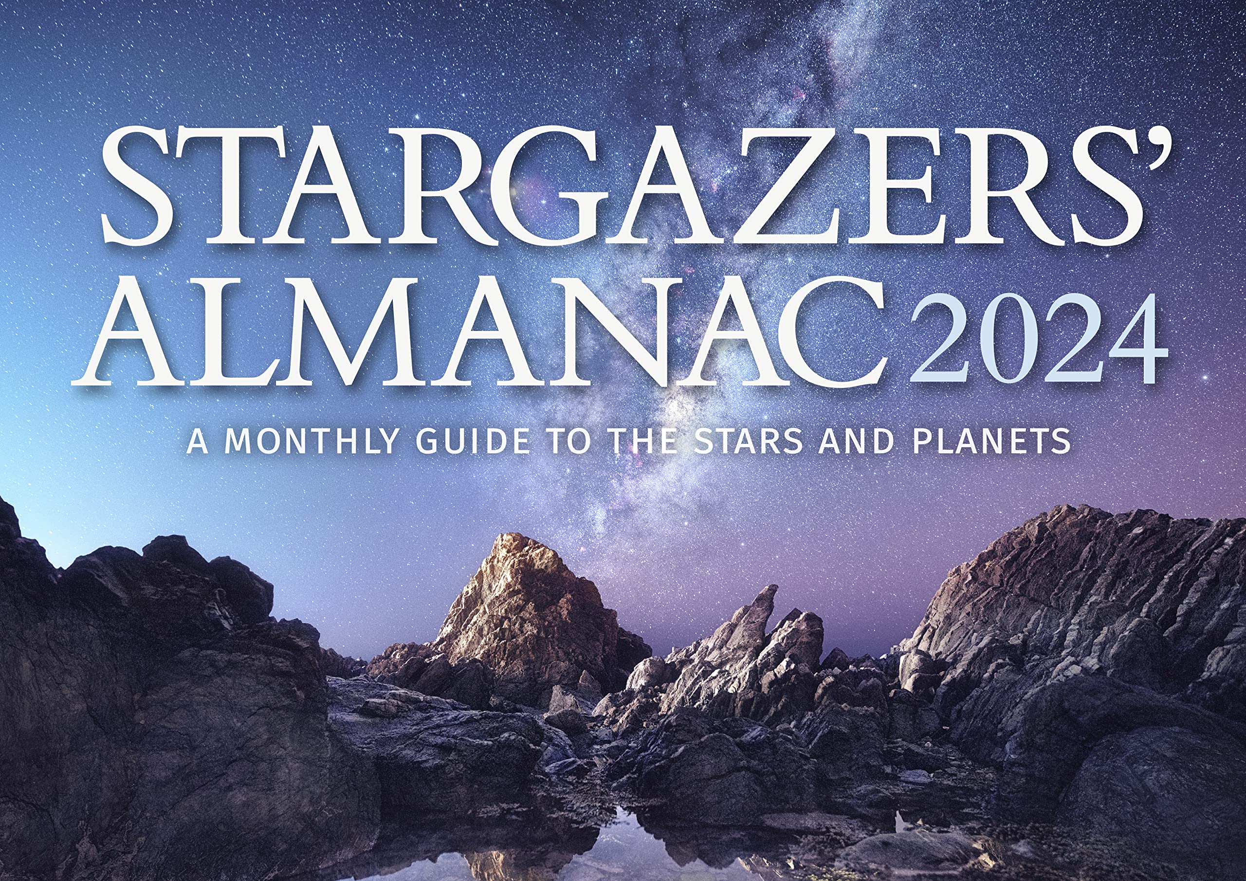 Stargazers' Almanac 2024: A Monthly Guide to the Stars and Planets (Stargazers' Almanac: A Monthly Guide to the Stars and Planets)