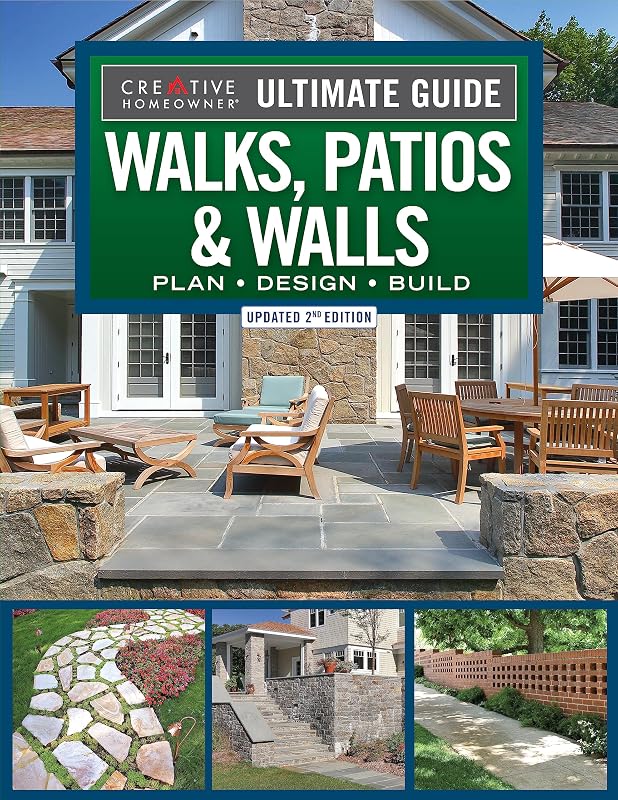 Ultimate Guide to Walks, Patios & Walls, Updated 2nd Edition: Plan, Design, Build (Creative Homeowner) Step-by-Step DIY Instructions with 500 Photos - Brick, Mortar, Concrete, Flagstone, and Tile