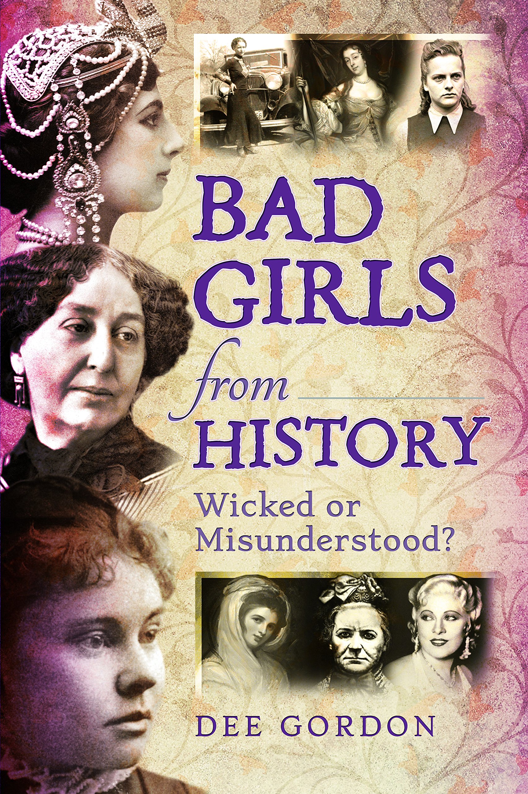 Bad Girls from History: Wicked or Misunderstood?