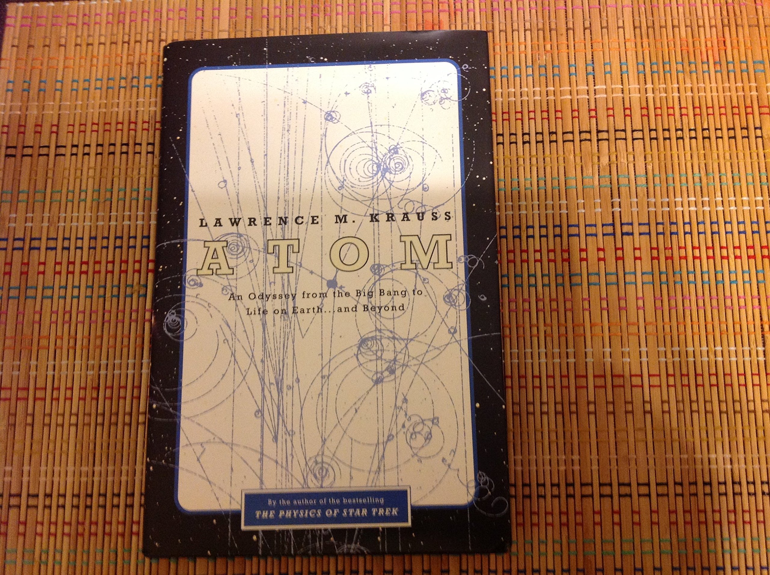 Atom : An Odyssey from the Big Bang to Life on Earth...and Beyond