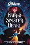 Snow White: Fair & Sinister Heart (Disney Snow White)