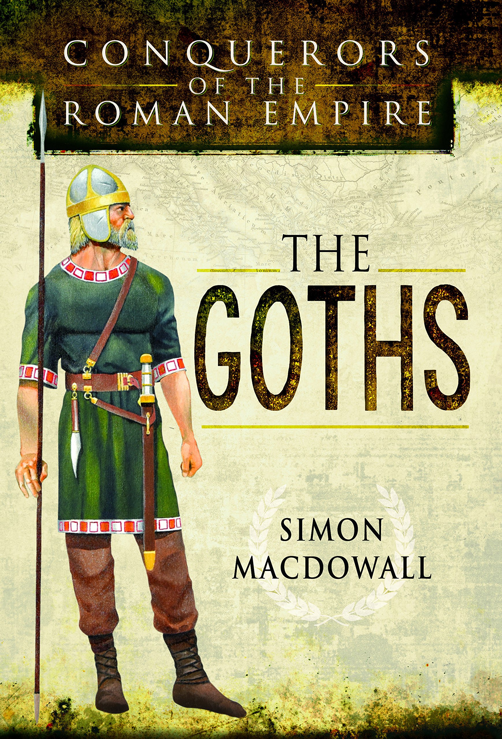 Conquerors of the Roman Empire: the Goths. MacDowall 9781473837645 New**