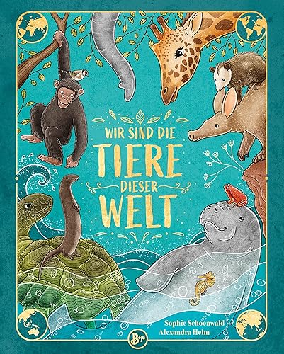 Wir sind die Tiere dieser Welt - Das große Tier-Lexikon der Gemeinsamkeiten und Unterschiede: Hier kannst du staunen, lachen und stundenlang darin ... Weltkarte und Stammbaum der Tiere