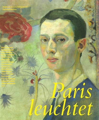 Paris leuchtet: Katalog zur Ausstellung in der Städtischen Galerie Delmenhorst, 2007/2008