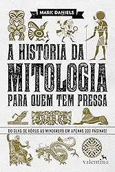 A História da Mitologia para quem tem pressa