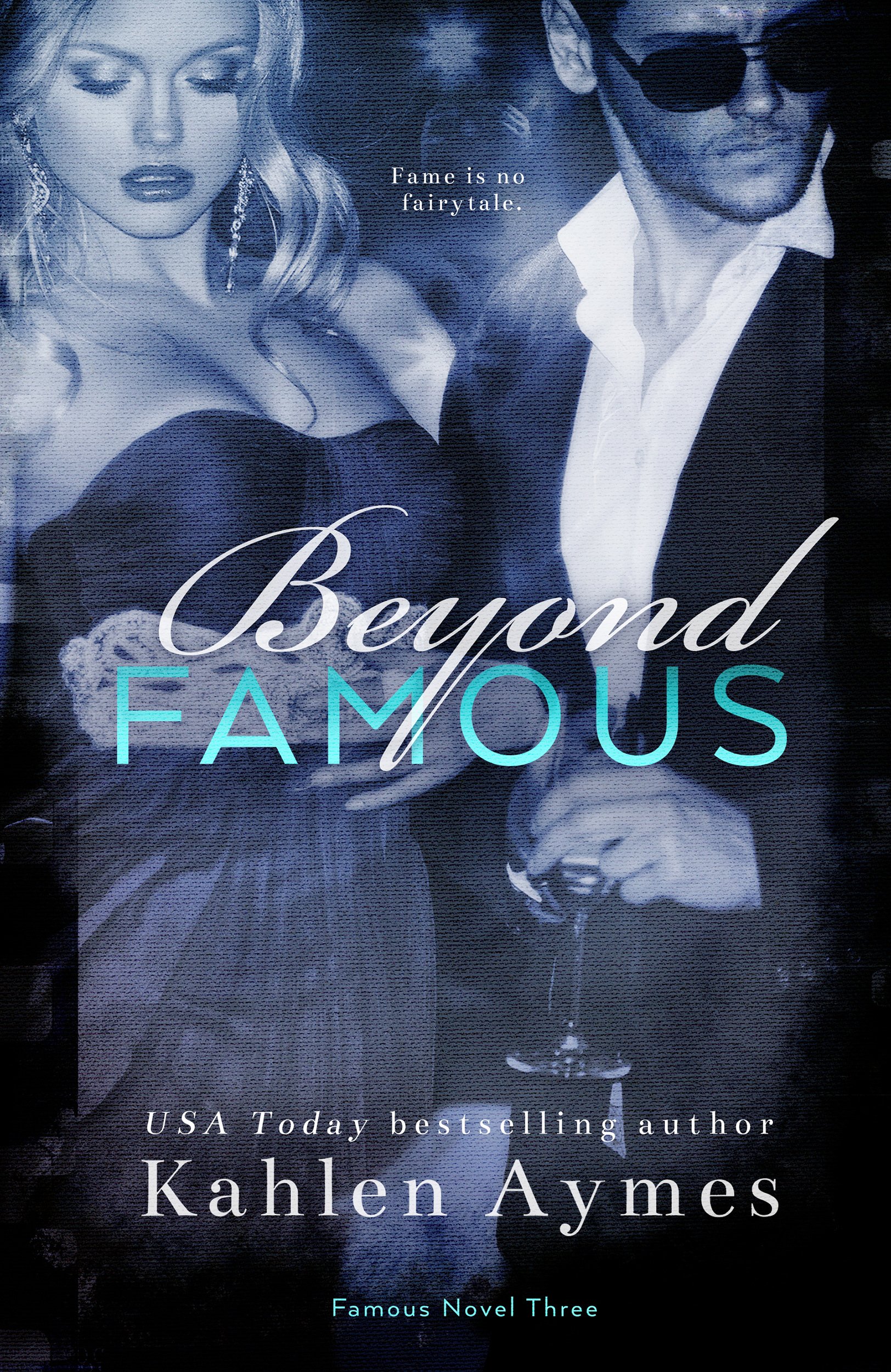 Beyond Famous, A Hollywood Romance: Famous #3 (The Famous Novels)