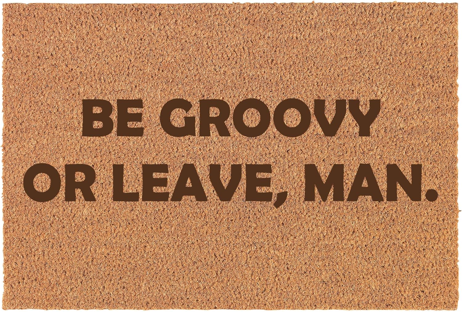 Be Groovy Or Leave Man Funny Doormat Brown Natural Coir Rectangular Front Entry Non Slip Door Mat (16 in. x 24 in.)