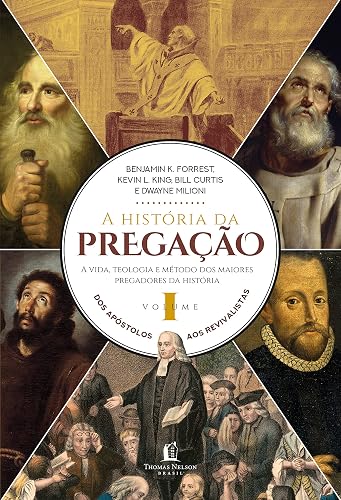 A história da pregação (volume 1): Dos apóstolos aos revivalistas