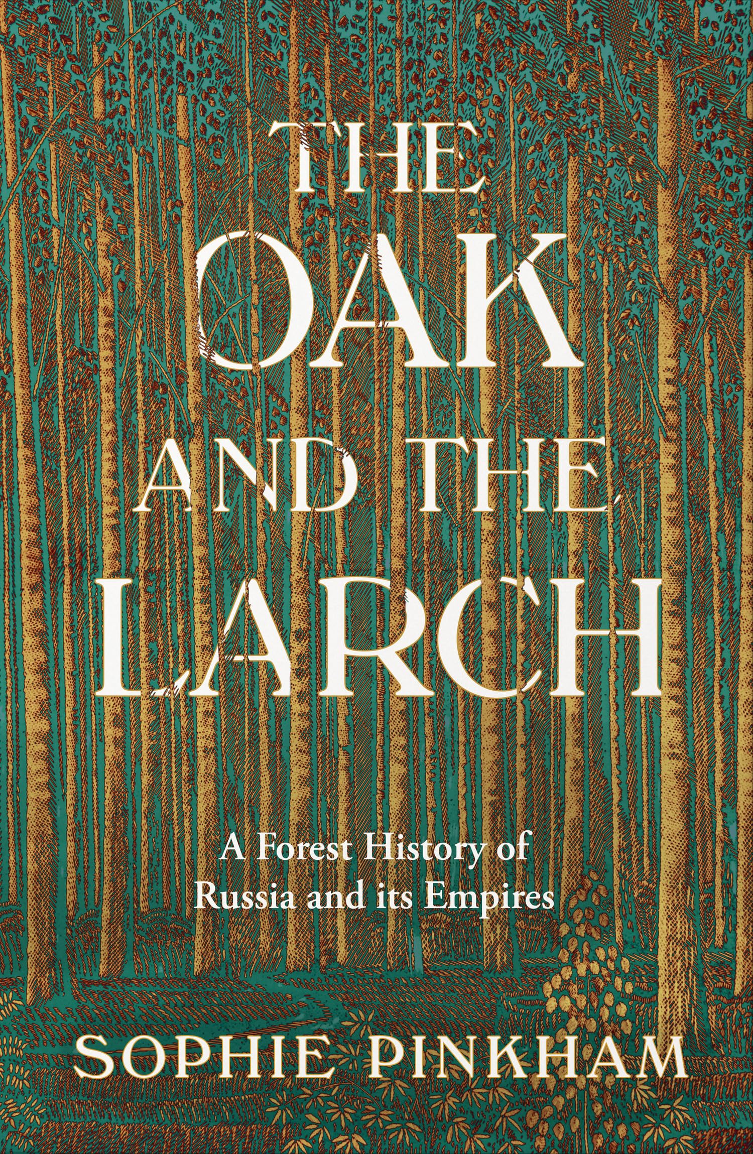 The Oak and The Larch: A New Forest History of Russia and its Empires