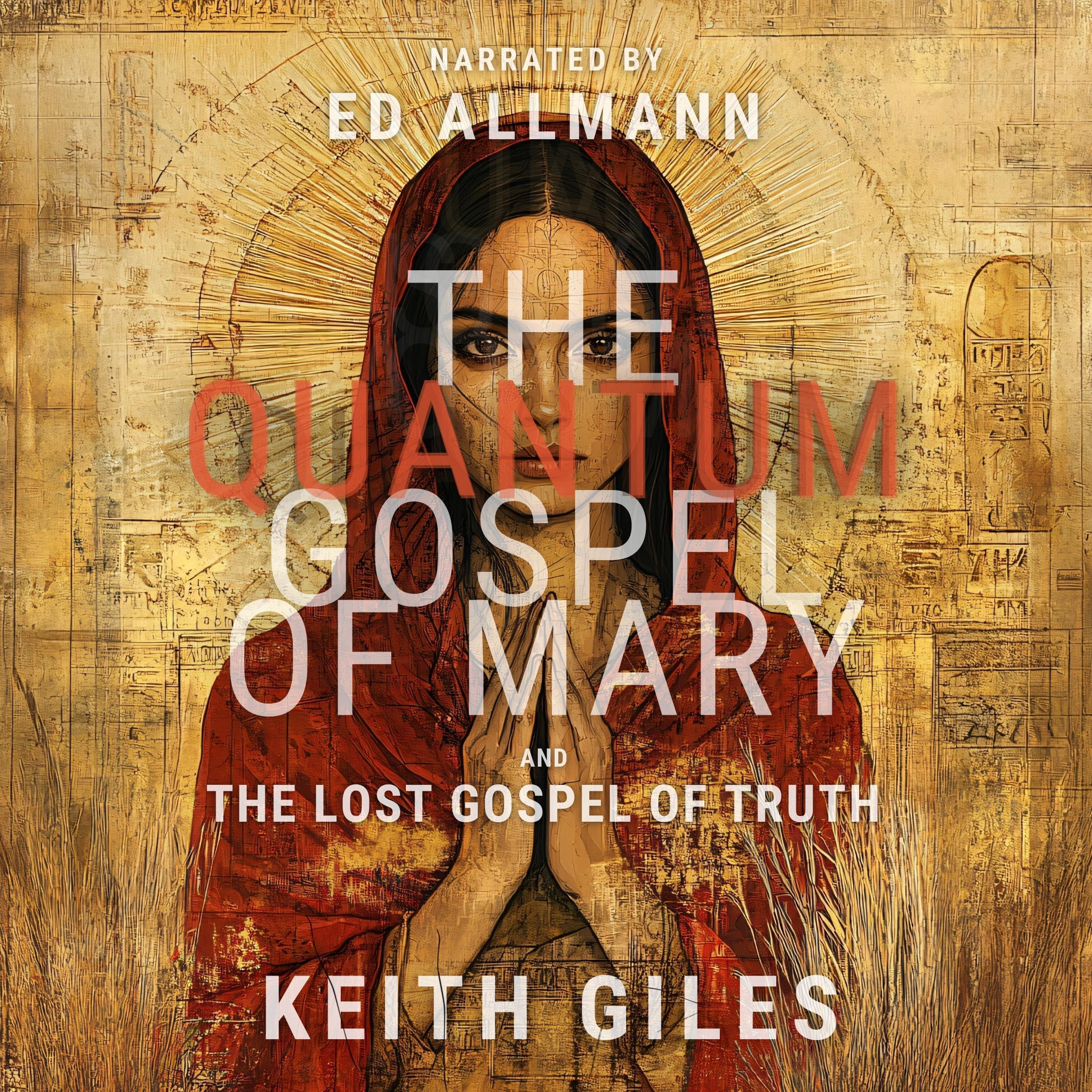 The Quantum Gospel of Mary and the Lost Gospel of Truth