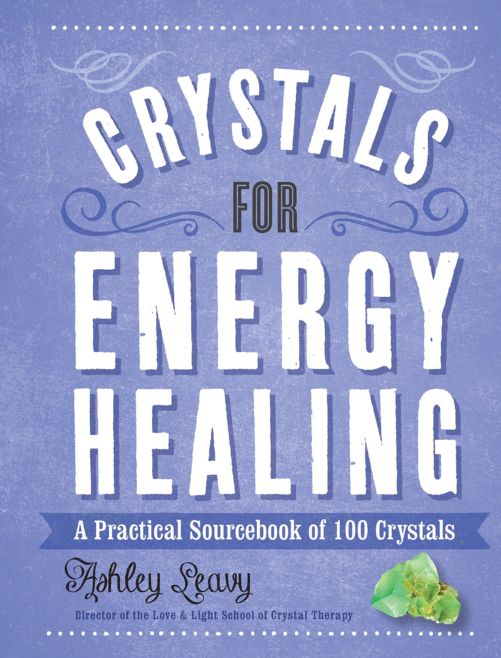 Crystals for Energy Healing: A Practical Sourcebook of 100 Crystals