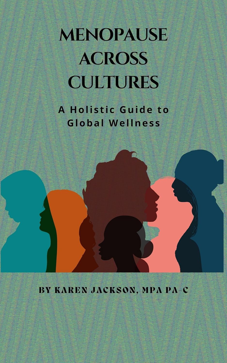 Menopause Across Cultures : A Holistic Guide to Global Wellness      Kindle Edition