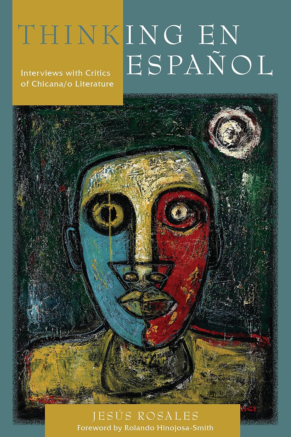 Thinking en español: Interviews with Critics of Chicana/o Literature