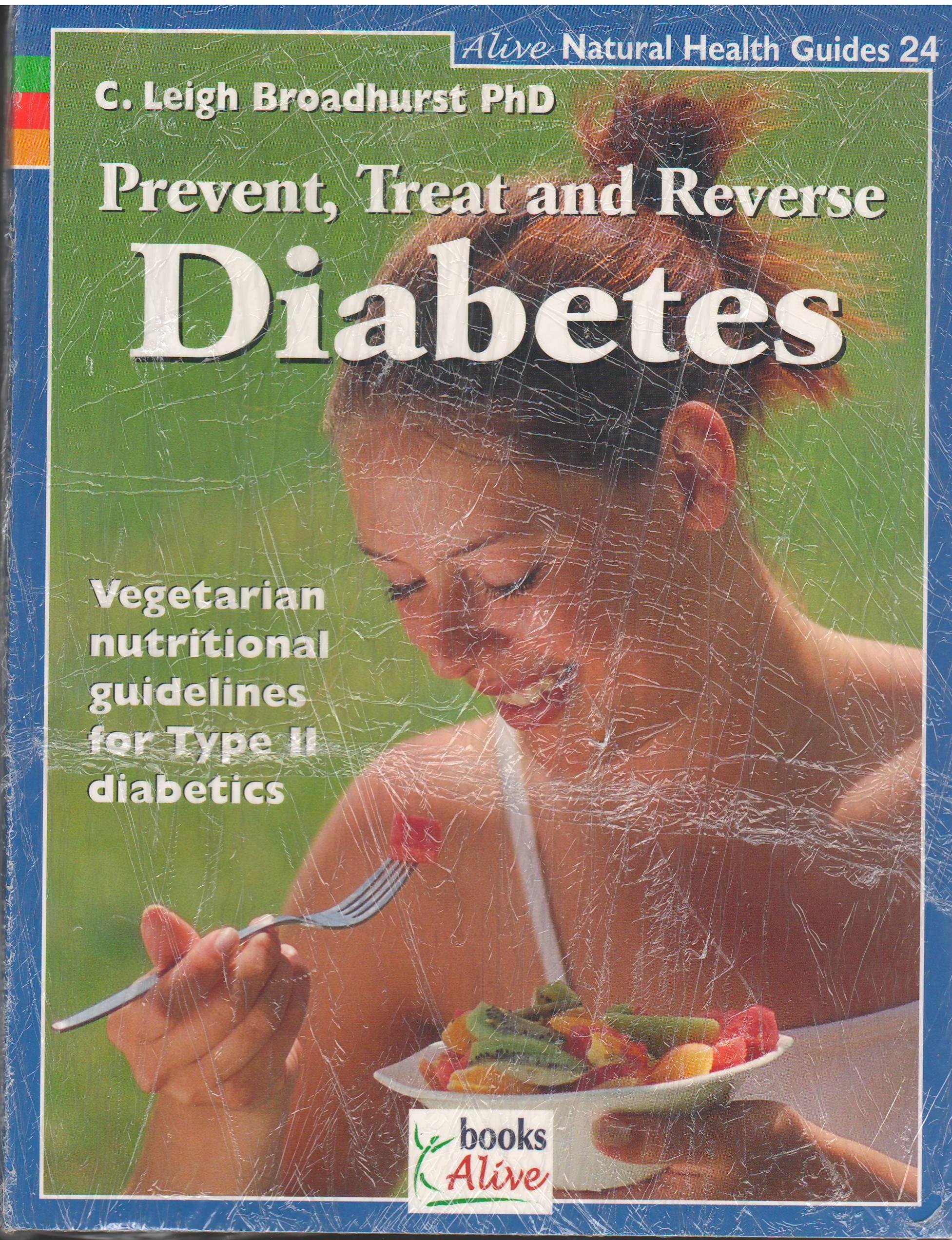 Prevent, Treat, and Reverse Diabetes: Nutritional Guidelines for Type-2 Diabetes (Natural Health Guide, Band 24)